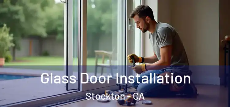 Glass Door Installation Stockton - CA