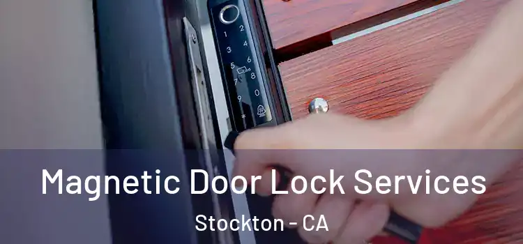 Magnetic Door Lock Services Stockton - CA
